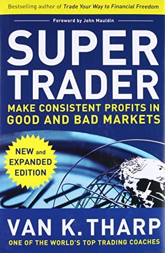 Super Trader, Expanded Edition: Make Consistent Profits in Good and Bad Markets (PERSONAL FINANCE & INVESTMENT)