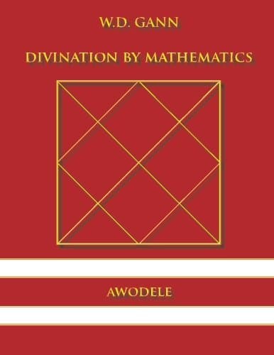 W.D. Gann: Divination By Mathematics Paperback – 6 Jun. 2013