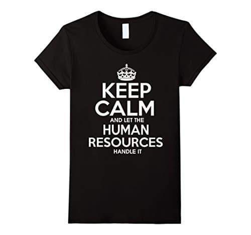 Women's Keep Calm And Let The Human Resources Handle It T Shirt Medium Black