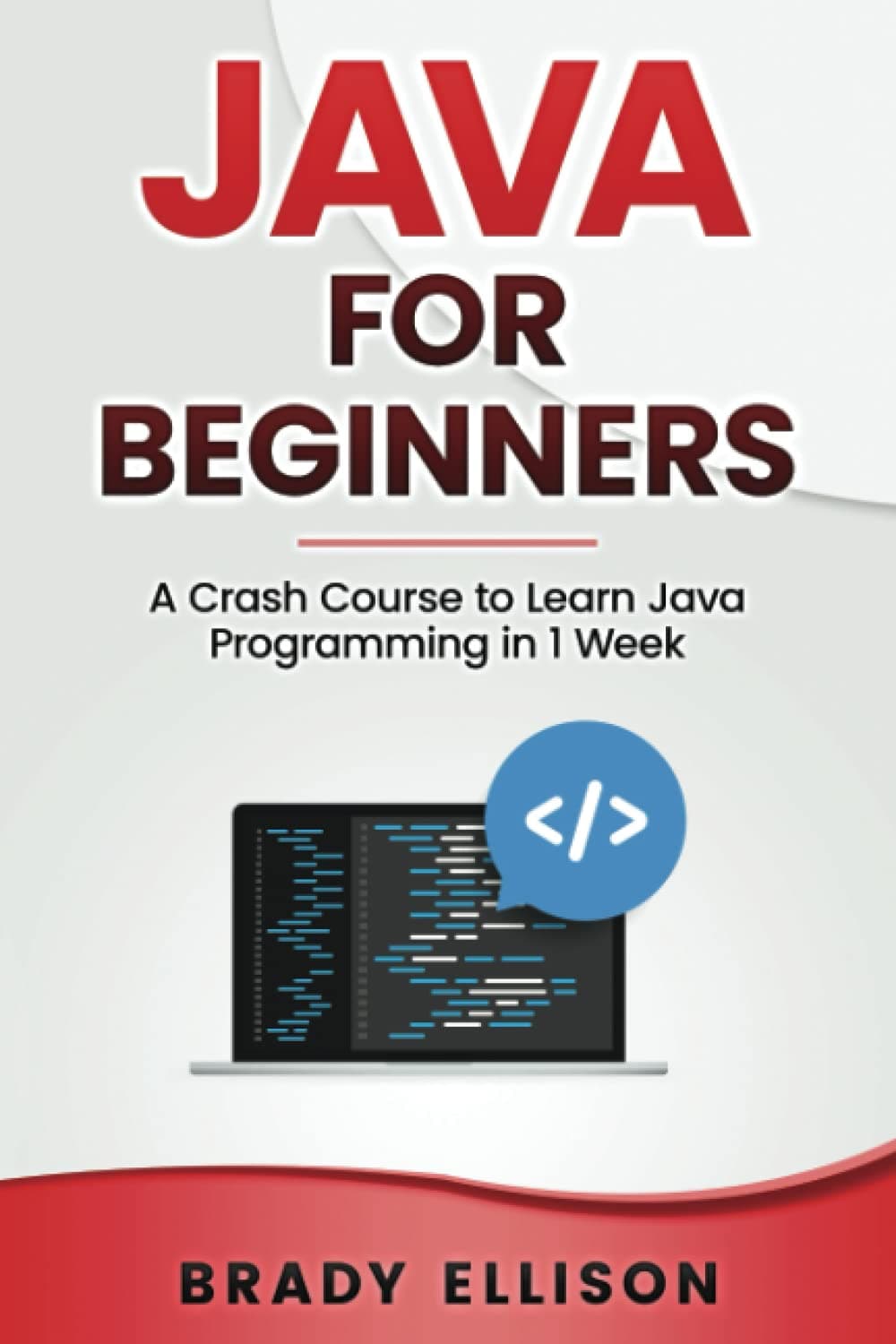 Java for Beginners: A Crash Course to Learn Java Programming in 1 Week (Programming Languages for Beginners)