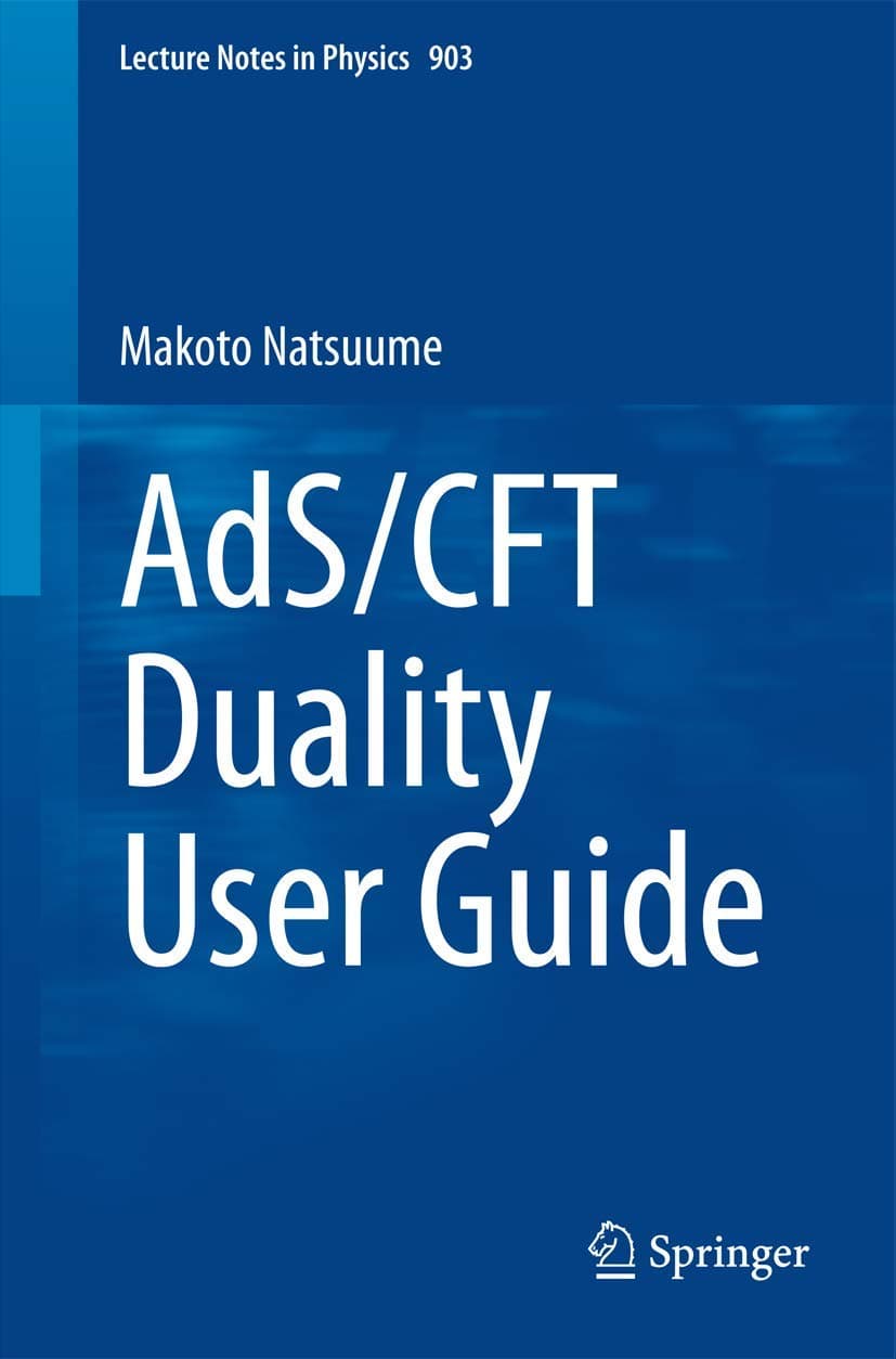 AdS/CFT Duality User Guide (Lecture Notes in Physics, 903)