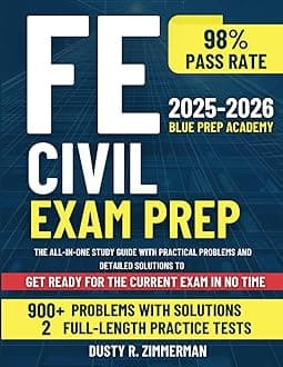 FE Civil Exam Prep: The All-in-One Study Guide with Practical Problems and Detailed Solutions to Get Ready for the Current Exam in No Time