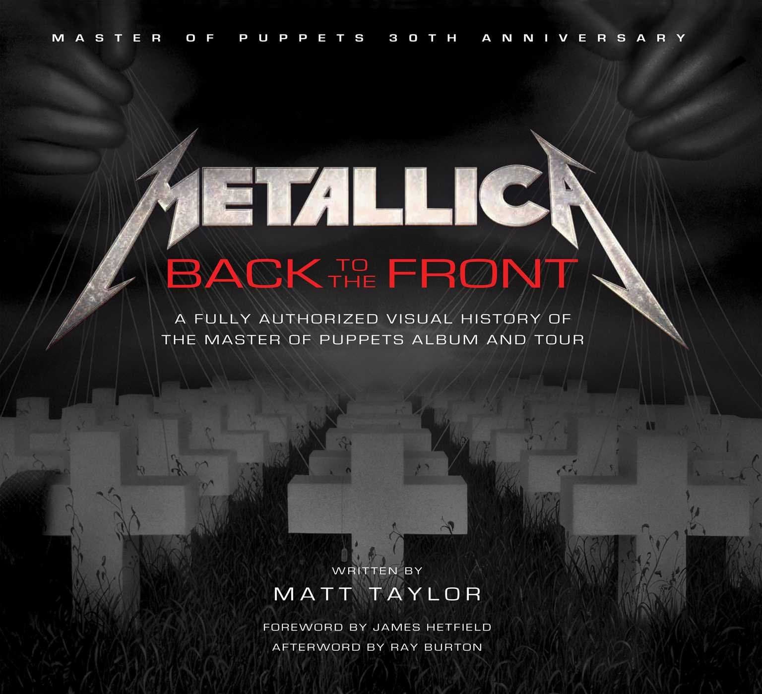 Metallica: Back to the Front: A Fully Authorized Visual History of the Master of Puppets Album and Tour Hardcover – September 13, 2016