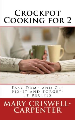 Crockpot Cooking for 2: Easy Dump and Go! Fix-It and Forget-It Recipes