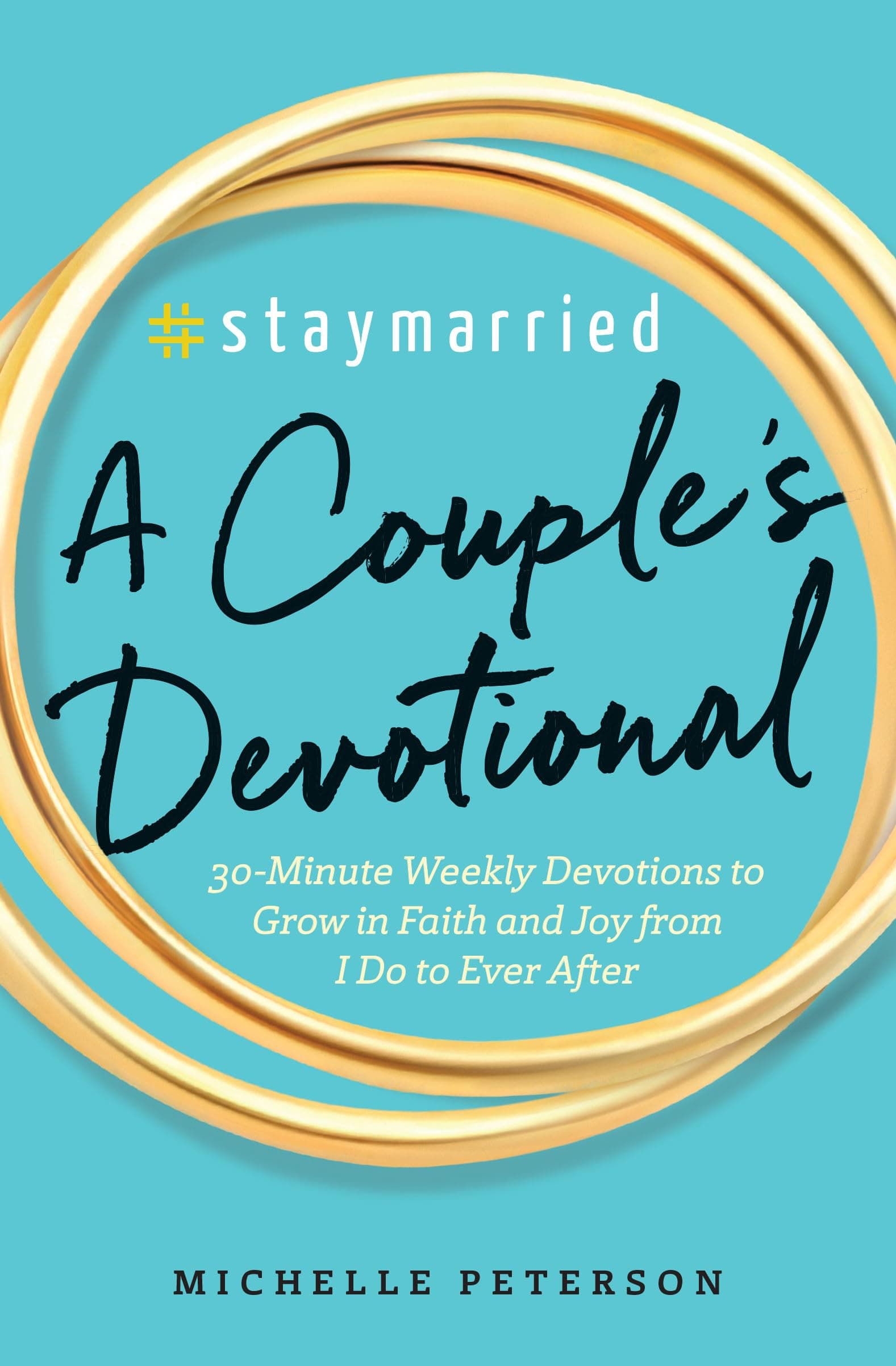 - #Staymarried: A Couples Devotional: 30-Minute Weekly Devotions to Grow In Faith And Joy from I Do to Ever After